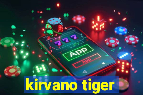 kirvano tiger